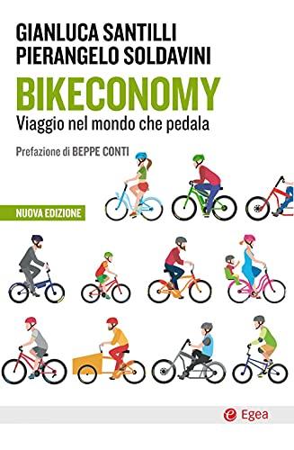 Bikeconomy. Viaggio nel mondo che pedala. Nuova ediz. (Cultura e società)