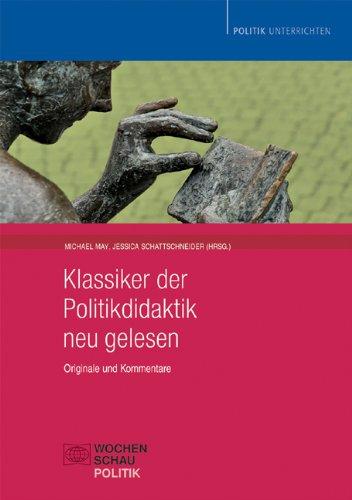 Klassiker der Politikdidaktik - neu gelesen: Originale und Kommentare