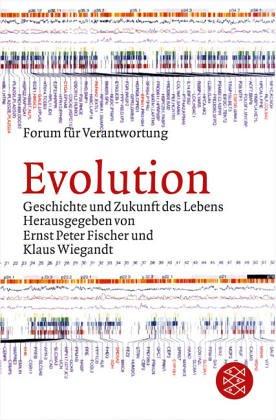 Evolution: Geschichte und Zukunft des Lebens: Geschichte und Zukunft des Lebens. Forum für Verantwortung