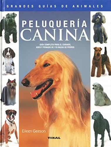 Peluquería canina (Grandes Guías De Animales)