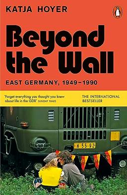 Beyond the Wall: East Germany, 1949-1990