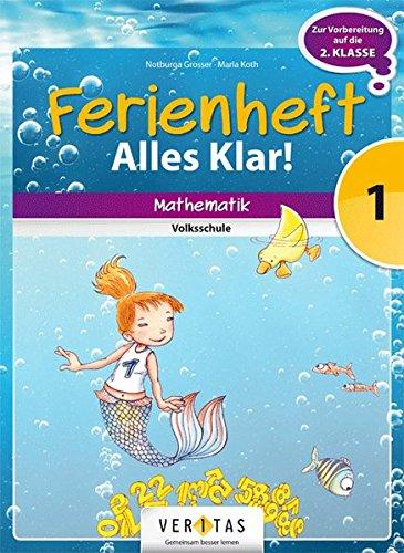 Mathematik Ferienhefte - Volksschule: 1. Klasse - Alles klar!: Ferienheft mit eingelegten Lösungen. Zur Vorbereitung auf die 2. Klasse