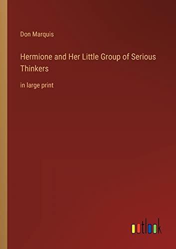 Hermione and Her Little Group of Serious Thinkers: in large print