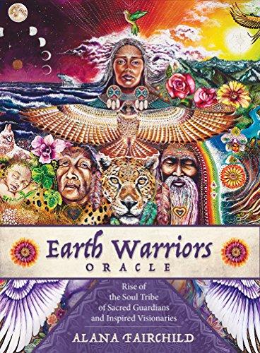 Earth Warriors Oracle: Rise of the Soul Tribe of Sacred Guardians and Inspired Visionaries