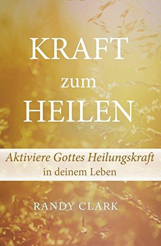 Kraft zum Heilen: Aktiviere Gottes Heilungskraft in deinem Leben