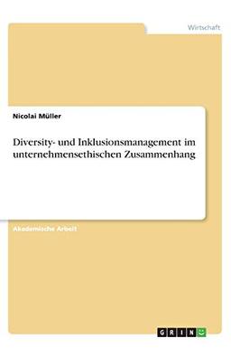 Diversity- und Inklusionsmanagement im unternehmensethischen Zusammenhang