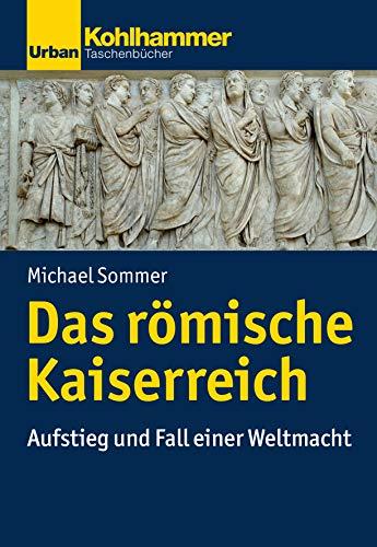 Das römische Kaiserreich: Aufstieg und Fall einer Weltmacht (Urban-Taschenbücher)