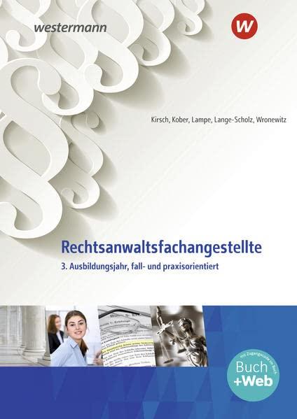 Rechtsanwalts- und Notarfachangestellte / Rechtsanwaltsfachangestellte: fall- und praxisorientiert / 3. Ausbildungsjahr, fall- und praxisorientiert: ... fall- und praxisorientiert)