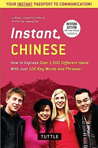 Instant Chinese: How to Express Over 1,000 Different Ideas with Just 100 Key Words and Phrases! (a Mandarin Chinese Phrasebook & Dictio: How to ... (Instant Phrase Books-miscellaneous/English)