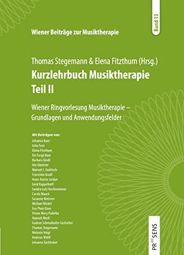 Kurzlehrbuch Musiktherapie Teil 2: Wiener Ringvorlesung Musiktherapie. Grundlagen und Anwendungsfelder (Wiener Beiträge zur Musiktherapie)