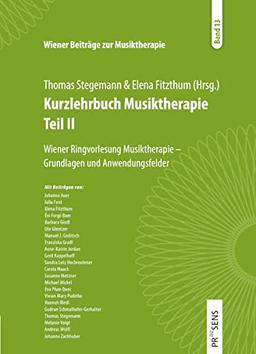 Kurzlehrbuch Musiktherapie Teil 2: Wiener Ringvorlesung Musiktherapie. Grundlagen und Anwendungsfelder (Wiener Beiträge zur Musiktherapie)