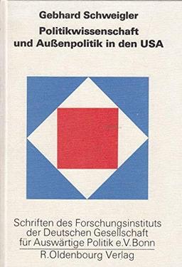 Politikwissenschaft und Außenpolitik in den USA. Am Beispiel der europäisch-amerikanischen Beziehungen