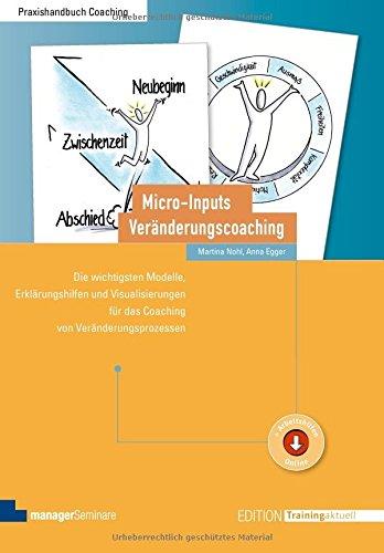 Micro-Inputs Veränderungscoaching: Die wichtigsten Modelle, Erklärungshilfen und Visualisierungen für das Coaching von Veränderungsprozessen (Edition Training aktuell)