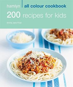 200 Recipes for Kids: Hamlyn All Colour Cookbook (Hamlyn All Colour Cookery)