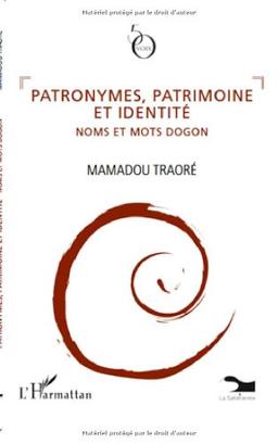 Patronymes, patrimoine et identité: Noms et mots dogon