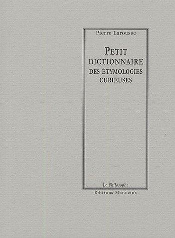 Petit dictionnaire des étymologies curieuses