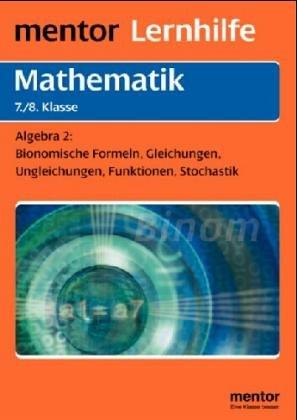 Mathematik. Algebra II. Für die 7./8. Klasse. Termumformungen, Gleichungen, Ungleichungen, Funktionen.