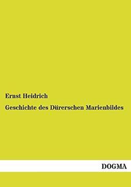 Geschichte des Dürerschen Marienbildes