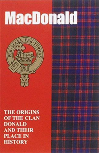 The MacDonald: The Origins of the Clan MacDonald and Their Place in History (Scottish Clan Mini-Book)