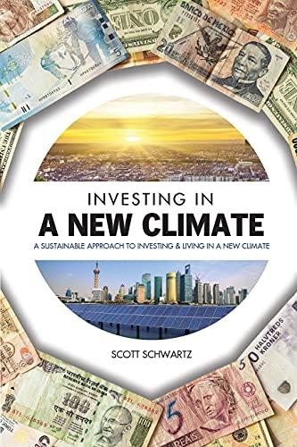 Investing in a New Climate: A Sustainable Approach to Investing & Living in a New Climate