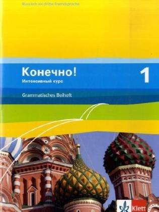 Konetschno! Intensivnyj Kurs: Konetschno! Band 1. Russisch als 3. Fremdsprache. Intensivnyj Kurs / Grammatisches Beiheft: BD 1