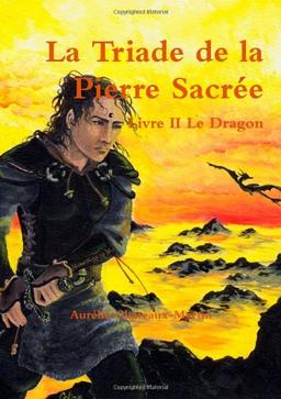 La Triade De La Pierre Sacrée Livre Ii Le Dragon