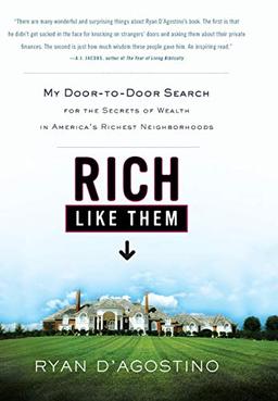 Rich Like Them: My Door-to-Door Search for the Secrets of Wealth in America's Richest Neighborhoods