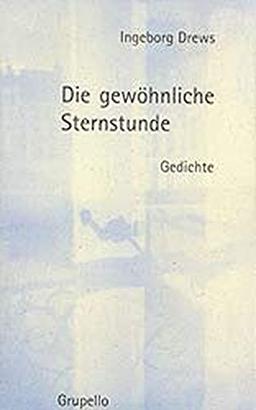 Die gewöhnliche Sternstunde: Gedichte