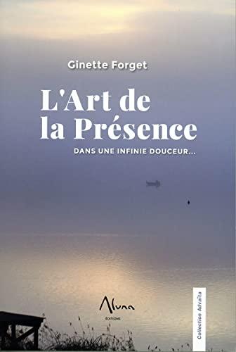 L'art de la présence : dans une infinie douceur...