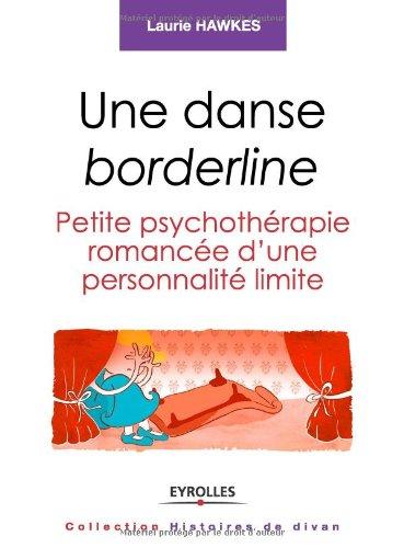 Une danse borderline : petite psychothérapie romancée d'une personnalité limite