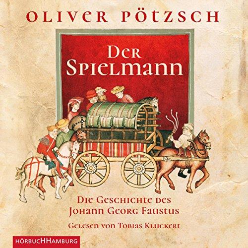 Der Spielmann: Die Geschichte des Johann Georg Faustus : 3 CDs (Faustus-Serie, Band 1)