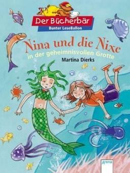 Nina und die Nixe in der geheimnisvollen Grotte. Der Bücherbär: Bunter LeseBallon