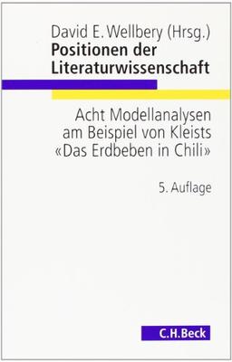 Positionen der Literaturwissenschaft: Acht Modellanalysen am Beispiel von Kleists "Das Erdbeben in Chili".