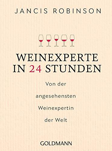 Weinexperte in 24 Stunden: Von der angesehensten Weinexpertin der Welt