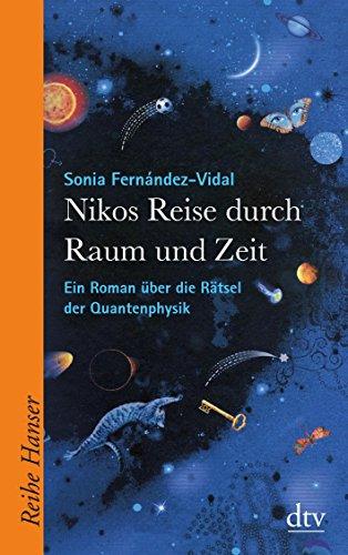 Nikos Reise durch Raum und Zeit: Ein Roman über die Rätsel der Quantenphysik