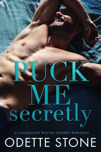 Puck Me Secretly (A Vancouver Wolves Hockey Romance, Band 1)