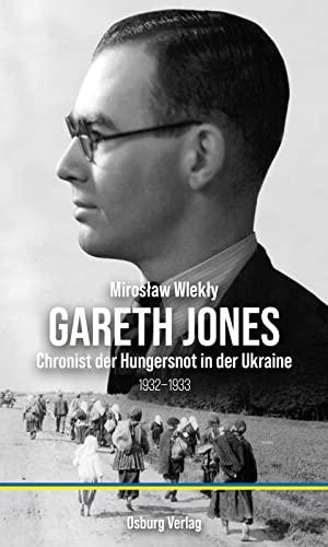 Gareth Jones: Chronist der Hungersnot in der Ukraine 1932-1933