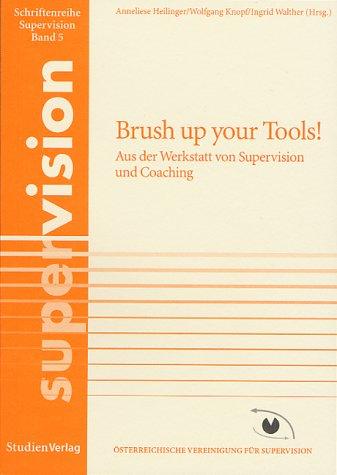 Brush up your Tools! Aus der Werkstatt von Supervision und Coaching