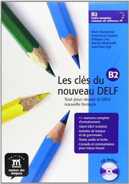 Les clés du nouveau DELF B2 : tout pour réussir le DELF, nouvelle formule