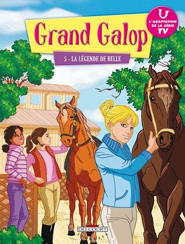 Grand Galop. Vol. 5. La légende de Belle