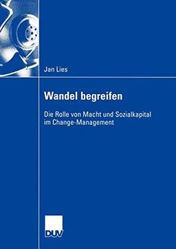 Wandel Begreifen: Die Rolle von Macht und Sozialkapital im Change-Management (Wirtschaftswissenschaften)