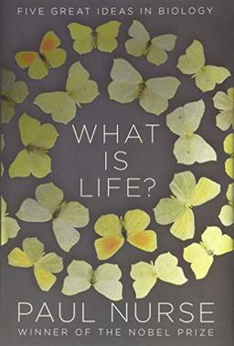 What Is Life?: Five Great Ideas in Biology