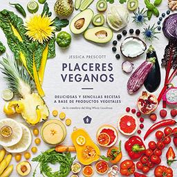 Placeres Veganos: Deliciosas Y Sencillas Recetas a Base de Productos Vegetales: Deliciosas y sencillas recetas a base de productores vegetales