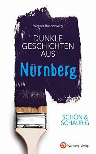 SCHÖN & SCHAURIG - Dunkle Geschichten aus Nürnberg (Geschichten und Anekdoten)