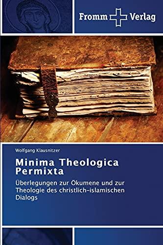 Minima Theologica Permixta: Überlegungen zur Ökumene und zur Theologie des christlich-islamischen Dialogs