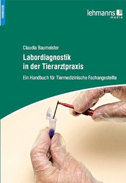 Labordiagnostik in der Tierarztpraxis: Ein Handbuch für Tiermedizinische Fachangestellte