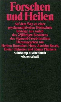 Forschen und Heilen: Auf dem Weg zu einer psychoanalytischen Hochschule (suhrkamp taschenbuch wissenschaft)