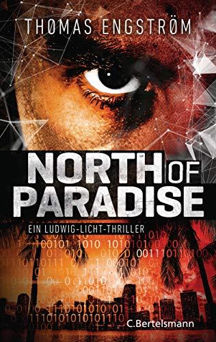 North of Paradise: Ein Ludwig-Licht-Thriller (Die Thriller-Serie um Ex-Agent Ludwig Licht, Band 3)