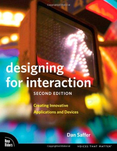 Designing for Interaction: Creating Innovative Applications and Devices (Voices That Matter)