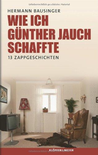 Wie ich Günther Jauch schaffte: 13 Zappgeschichten